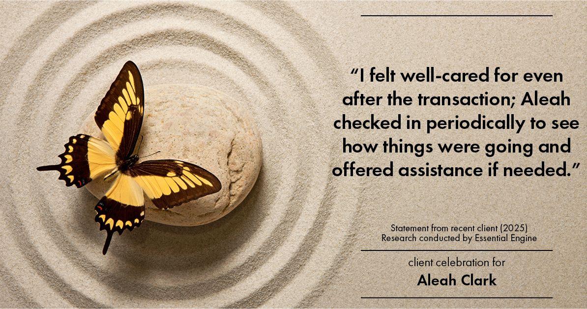 Testimonial for real estate agent Aleah Clark in , : "I felt well-cared for even after the transaction; Aleah checked in periodically to see how things were going and offered assistance if needed."
