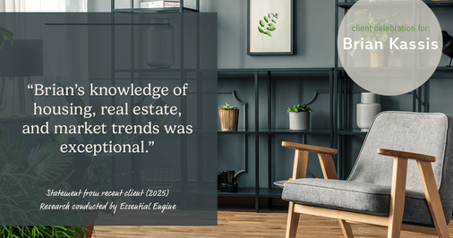 Testimonial for real estate agent Brian Kassis with RE/MAX GOLD in Sacramento, CA: "Brian's knowledge of housing, real estate, and market trends was exceptional."