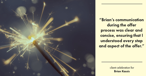 Testimonial for real estate agent Brian Kassis with RE/MAX GOLD in Sacramento, CA: "Brian's communication during the offer process was clear and concise, ensuring that I understood every step and aspect of the offer."