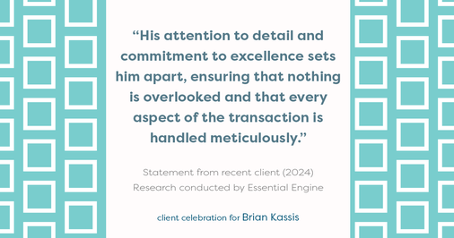 Testimonial for real estate agent Brian Kassis with RE/MAX GOLD in Sacramento, CA: "His attention to detail and commitment to excellence sets him apart, ensuring that nothing is overlooked and that every aspect of the transaction is handled meticulously."