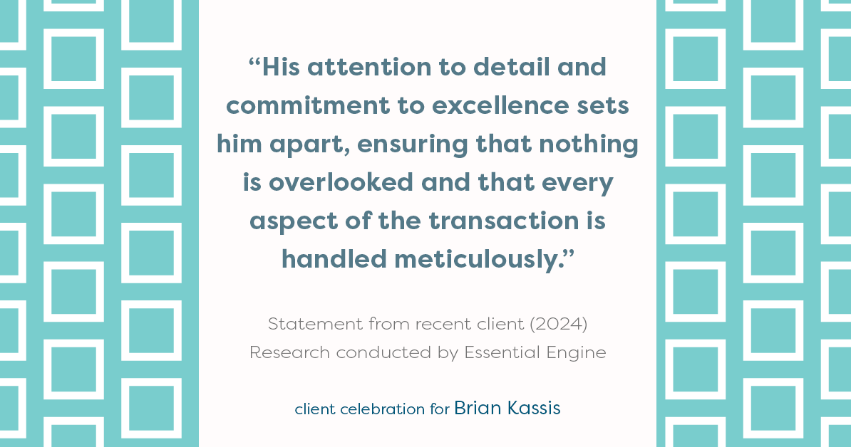 Testimonial for real estate agent Brian Kassis with RE/MAX GOLD in Sacramento, CA: "His attention to detail and commitment to excellence sets him apart, ensuring that nothing is overlooked and that every aspect of the transaction is handled meticulously."