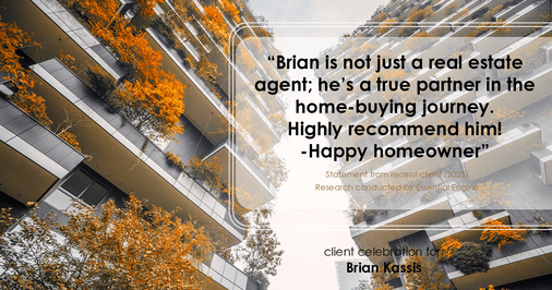 Testimonial for real estate agent Brian Kassis with RE/MAX GOLD in Sacramento, CA: "Brian is not just a real estate agent; he's a true partner in the home-buying journey. Highly recommend him! -Happy homeowner"