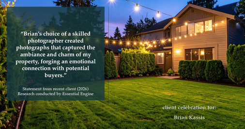 Testimonial for real estate agent Brian Kassis with RE/MAX GOLD in Sacramento, CA: "Brian's choice of a skilled photographer created photographs that captured the ambiance and charm of my property, forging an emotional connection with potential buyers."