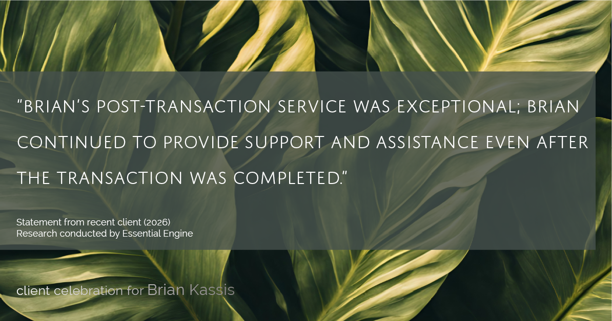 Testimonial for real estate agent Brian Kassis with RE/MAX GOLD in Sacramento, CA: "Brian's post-transaction service was exceptional; Brian continued to provide support and assistance even after the transaction was completed."