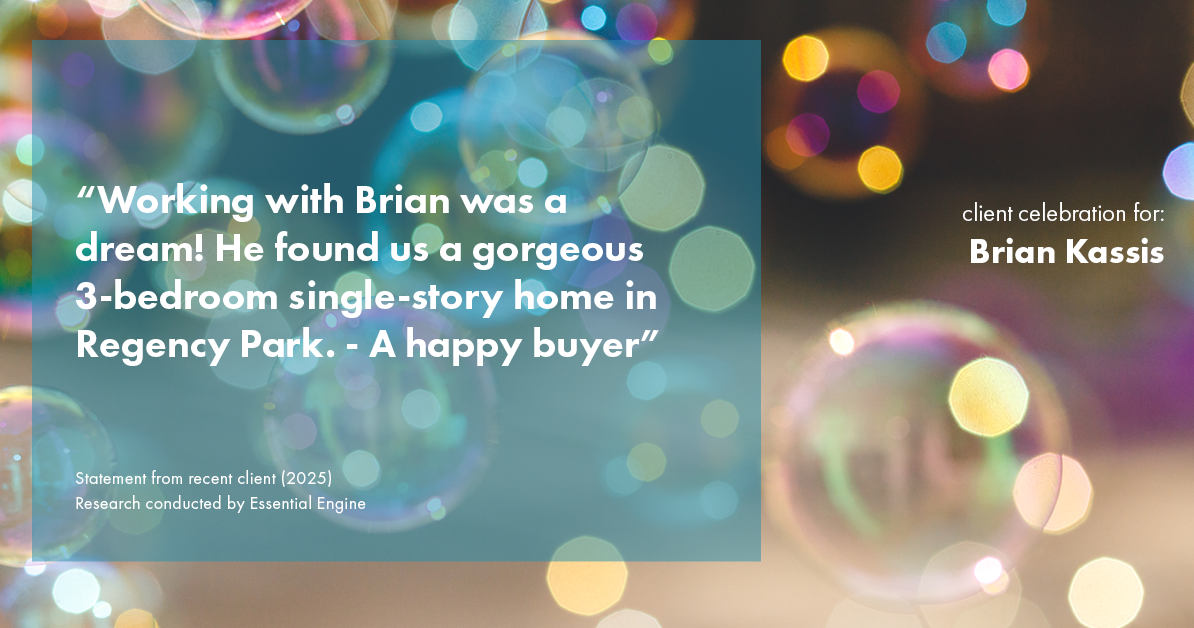 Testimonial for real estate agent Brian Kassis with RE/MAX GOLD in Sacramento, CA: "Working with Brian was a dream! He found us a gorgeous 3-bedroom single-story home in Regency Park. - A happy buyer"