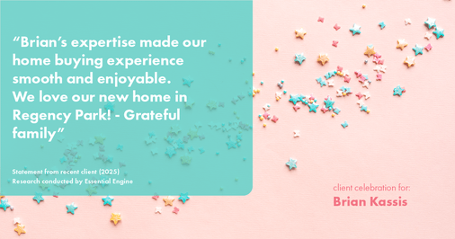 Testimonial for real estate agent Brian Kassis with RE/MAX GOLD in Sacramento, CA: "Brian's expertise made our home buying experience smooth and enjoyable. We love our new home in Regency Park! - Grateful family"