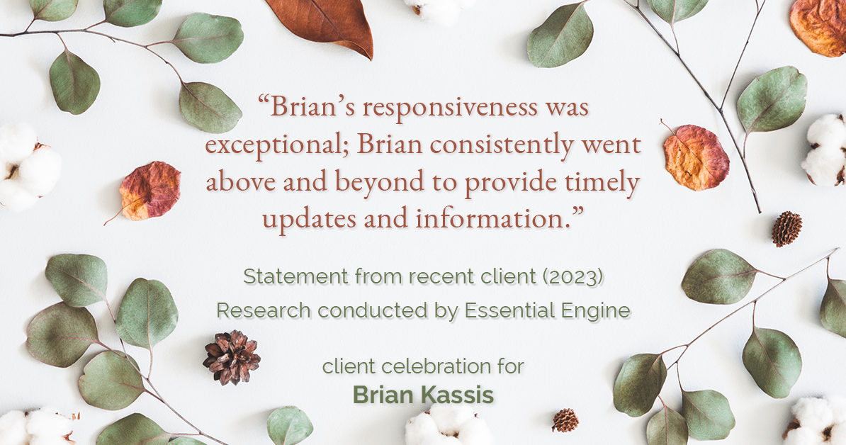 Testimonial for real estate agent Brian Kassis with RE/MAX GOLD in Sacramento, CA: "Brian's responsiveness was exceptional; Brian consistently went above and beyond to provide timely updates and information."