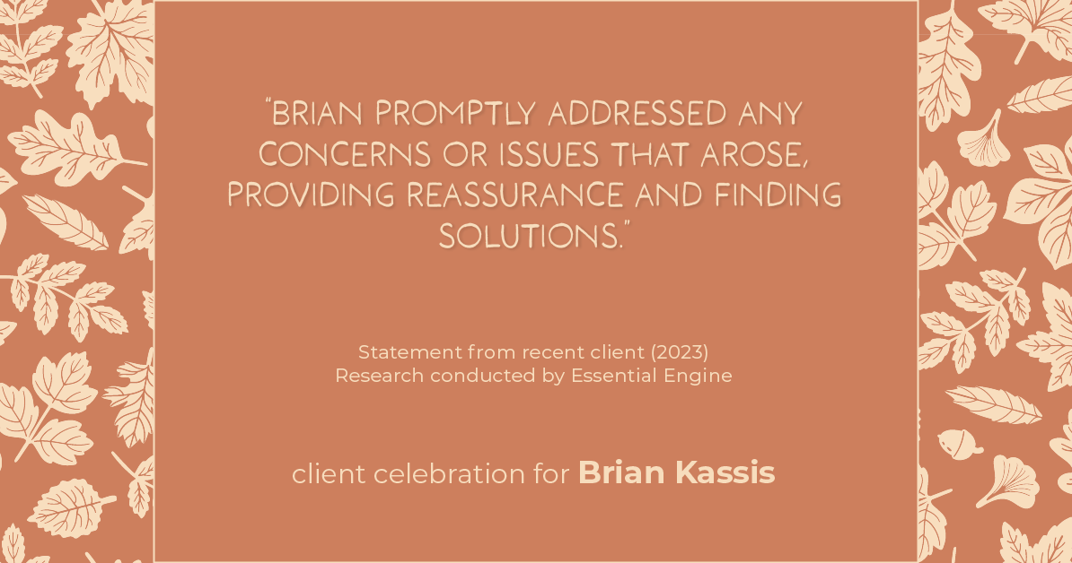 Testimonial for real estate agent Brian Kassis with RE/MAX GOLD in Sacramento, CA: "Brian promptly addressed any concerns or issues that arose, providing reassurance and finding solutions."