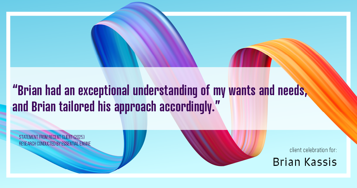 Testimonial for real estate agent Brian Kassis with RE/MAX GOLD in Sacramento, CA: "Brian had an exceptional understanding of my wants and needs, and Brian tailored his approach accordingly."