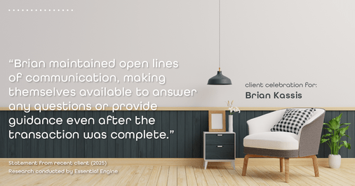 Testimonial for real estate agent Brian Kassis with RE/MAX GOLD in Sacramento, CA: "Brian maintained open lines of communication, making themselves available to answer any questions or provide guidance even after the transaction was complete."