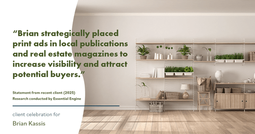 Testimonial for real estate agent Brian Kassis with RE/MAX GOLD in Sacramento, CA: "Brian strategically placed print ads in local publications and real estate magazines to increase visibility and attract potential buyers."