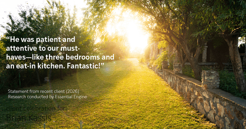 Testimonial for real estate agent Brian Kassis with RE/MAX GOLD in Sacramento, CA: "He was patient and attentive to our must-haves—like three bedrooms and an eat-in kitchen. Fantastic!"