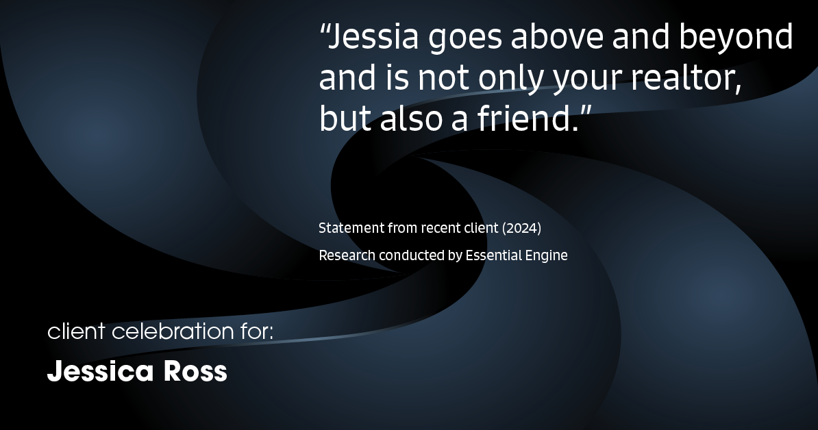 Testimonial for real estate agent Jessica Ross in , : "Jessia goes above and beyond and is not only your realtor, but also a friend."