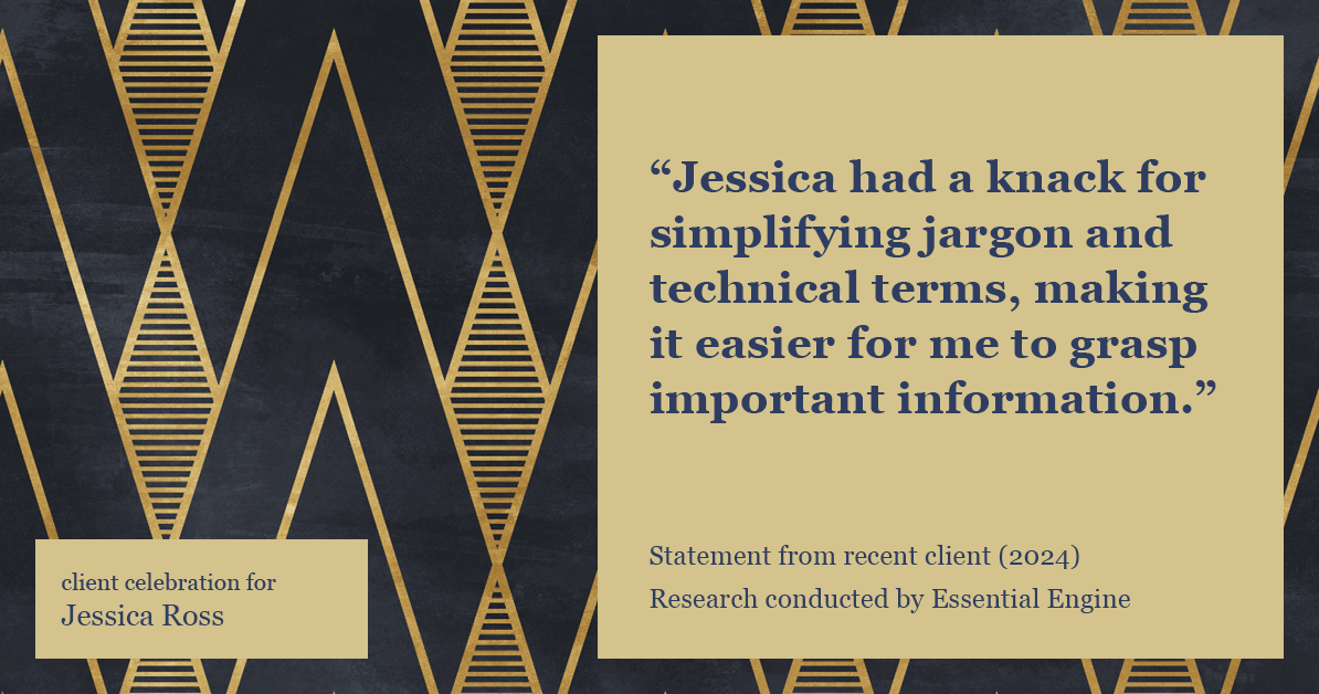 Testimonial for real estate agent Jessica Ross in , : "Jessica had a knack for simplifying jargon and technical terms, making it easier for me to grasp important information."