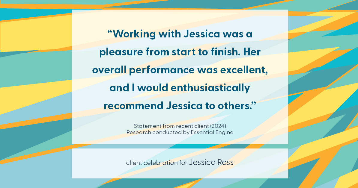 Testimonial for real estate agent Jessica Ross in , : "Working with Jessica was a pleasure from start to finish. Her overall performance was excellent, and I would enthusiastically recommend Jessica to others."