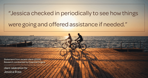 Testimonial for real estate agent Jessica Ross in , : "Jessica checked in periodically to see how things were going and offered assistance if needed."