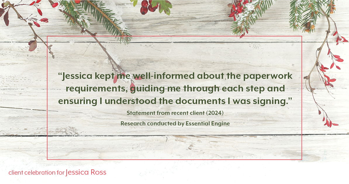 Testimonial for real estate agent Jessica Ross in , : "Jessica kept me well-informed about the paperwork requirements, guiding me through each step and ensuring I understood the documents I was signing."