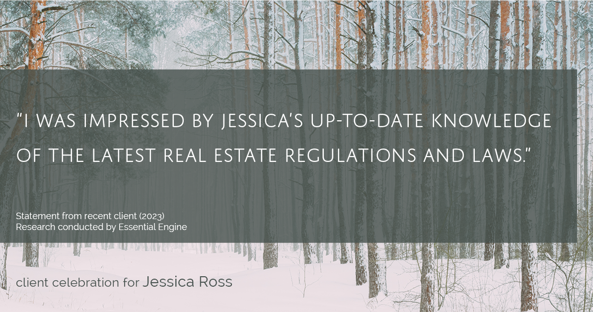 Testimonial for real estate agent Jessica Ross in , : "I was impressed by Jessica's up-to-date knowledge of the latest real estate regulations and laws."