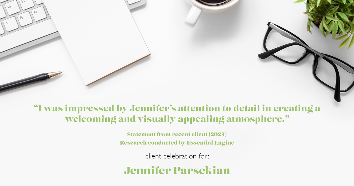 Testimonial for real estate agent Jennifer Parsekian with KW Village Square Realty in Ridgewood, New Jersey: "I was impressed by Jennifer's attention to detail in creating a welcoming and visually appealing atmosphere."