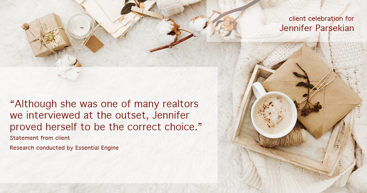 Testimonial for real estate agent Jennifer Parsekian with KW Village Square Realty in Ridgewood, New Jersey: "Although she was one of many realtors we interviewed at the outset, Jennifer proved herself to be the correct choice."