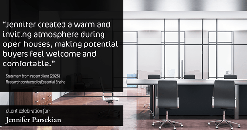 Testimonial for real estate agent Jennifer Parsekian with KW Village Square Realty in Ridgewood, New Jersey: "Jennifer created a warm and inviting atmosphere during open houses, making potential buyers feel welcome and comfortable."