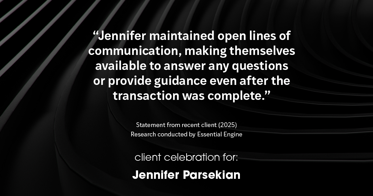 Testimonial for real estate agent Jennifer Parsekian with KW Village Square Realty in Ridgewood, New Jersey: "Jennifer maintained open lines of communication, making themselves available to answer any questions or provide guidance even after the transaction was complete."