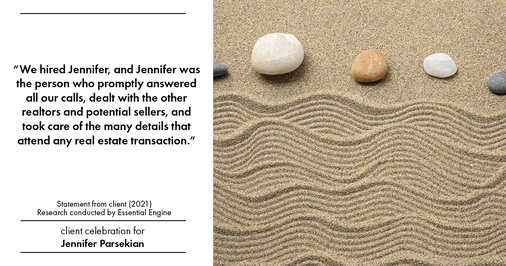Testimonial for real estate agent Jennifer Parsekian with KW Village Square Realty in Ridgewood, New Jersey: “We hired Jennifer, and Jennifer was the person who promptly answered all our calls, dealt with the other realtors and potential sellers, and took care of the many details that attend any real estate transaction.”