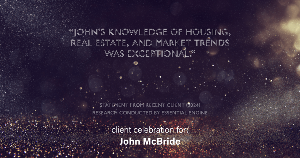 Testimonial for real estate agent John McBride with RE/MAX Right Choice in Trumbull, CT: "John's knowledge of housing, real estate, and market trends was exceptional."