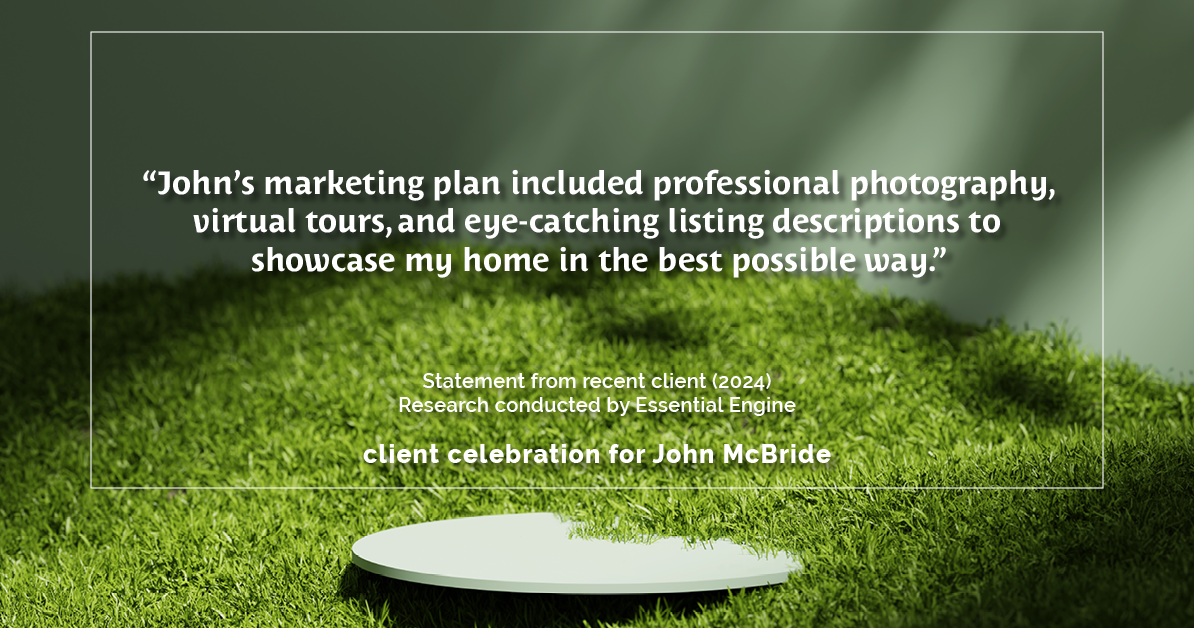 Testimonial for real estate agent John McBride with RE/MAX Right Choice in Trumbull, CT: "John's marketing plan included professional photography, virtual tours, and eye-catching listing descriptions to showcase my home in the best possible way."