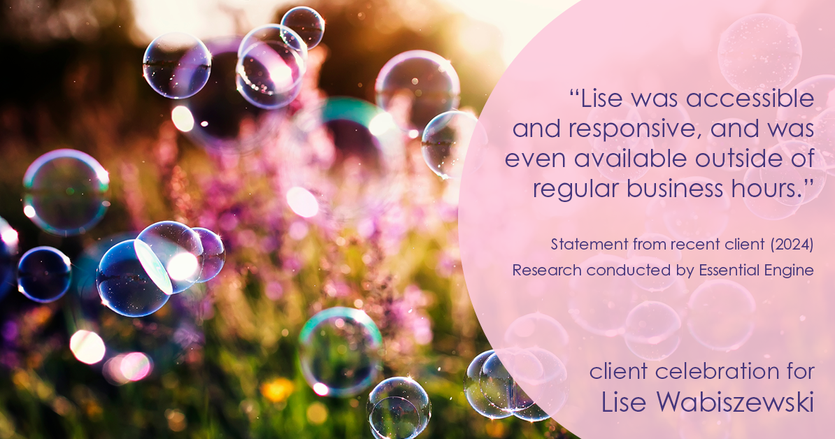 Testimonial for real estate agent Lise Wabiszewski with First Weber Inc~Mequon in Mequon, WI: "Lise was accessible and responsive, and was even available outside of regular business hours."