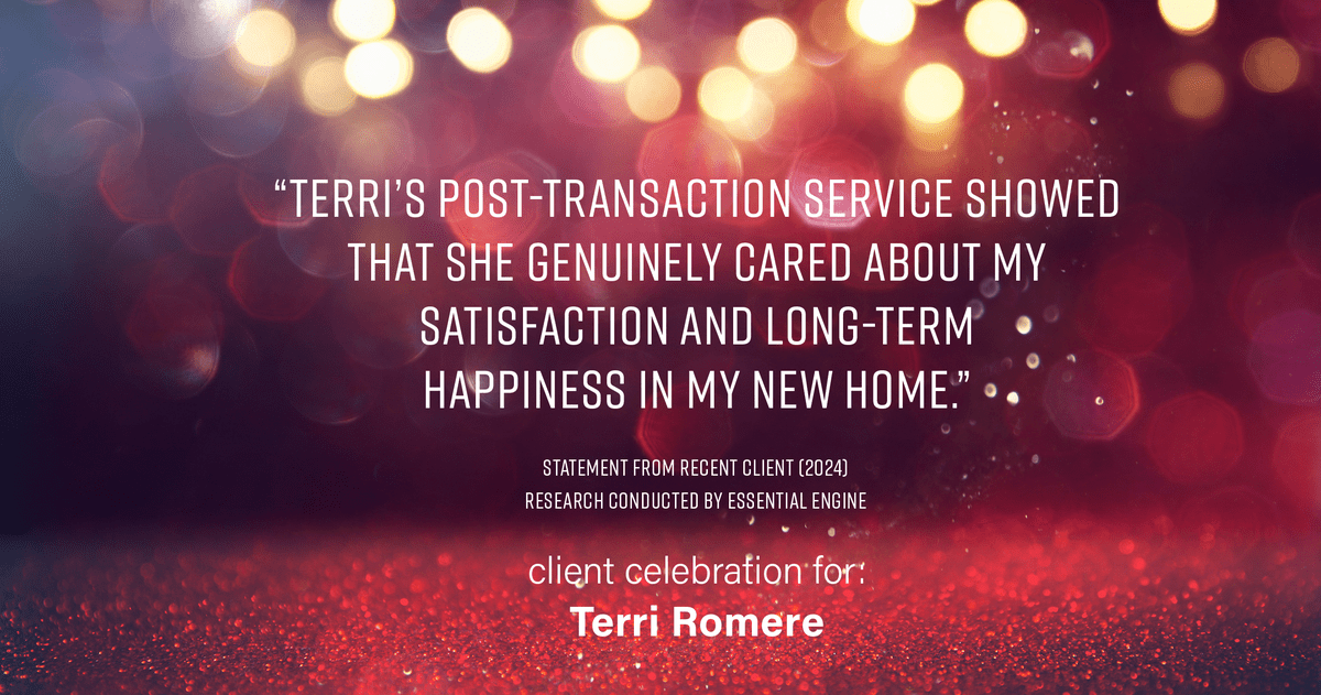 Testimonial for real estate agent Terri Romere with Keller Williams Lonestar in Austin, TX: "Terri's post-transaction service showed that she genuinely cared about my satisfaction and long-term happiness in my new home."