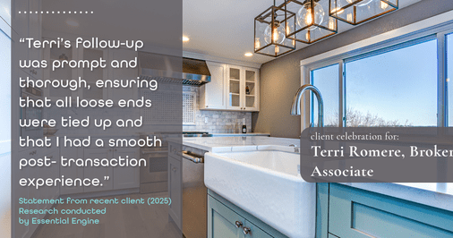 Testimonial for real estate agent Terri Romere, Broker Associate with Powered by kw-LONESTAR Realty in Cedar Park, TX: "Terri's follow-up was prompt and thorough, ensuring that all loose ends were tied up and that I had a smooth post- transaction experience."