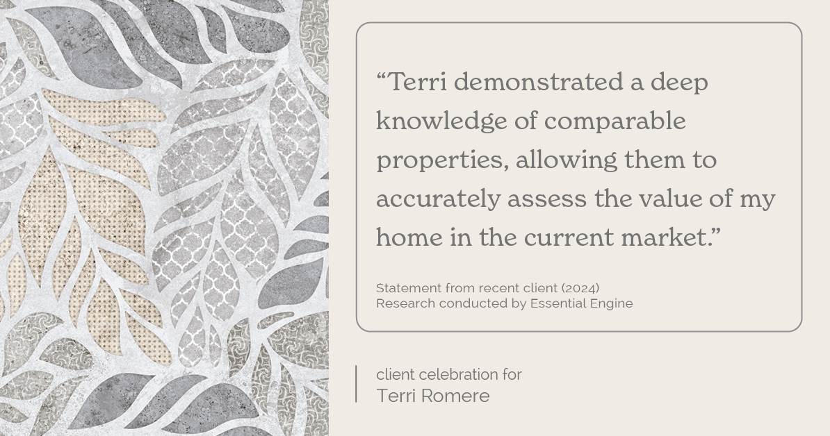 Testimonial for real estate agent Terri Romere with Keller Williams Lonestar in Austin, TX: "Terri demonstrated a deep knowledge of comparable properties, allowing them to accurately assess the value of my home in the current market."