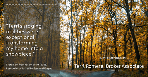 Testimonial for real estate agent Terri Romere, Broker Associate with Powered by kw-LONESTAR Realty in Cedar Park, TX: "Terri's staging abilities were exceptional, transforming my home into a showpiece."