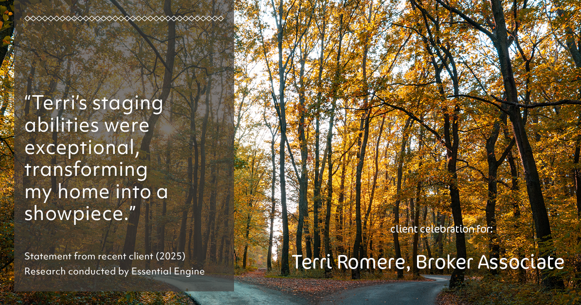 Testimonial for real estate agent Terri Romere, Broker Associate with Powered by kw-LONESTAR Realty in Cedar Park, TX: "Terri's staging abilities were exceptional, transforming my home into a showpiece."