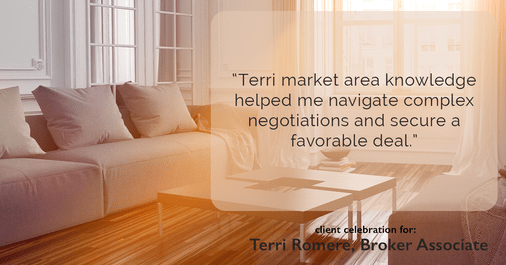 Testimonial for real estate agent Terri Romere, Broker Associate with Powered by kw-LONESTAR Realty in Cedar Park, TX: "Terri market area knowledge helped me navigate complex negotiations and secure a favorable deal."
