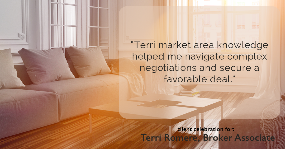 Testimonial for real estate agent Terri Romere, Broker Associate with Powered by kw-LONESTAR Realty in Cedar Park, TX: "Terri market area knowledge helped me navigate complex negotiations and secure a favorable deal."