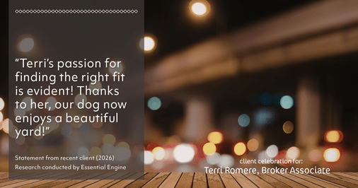 Testimonial for real estate agent Terri Romere, Broker Associate with Powered by kw-LONESTAR Realty in Cedar Park, TX: "Terri's passion for finding the right fit is evident! Thanks to her, our dog now enjoys a beautiful yard!"