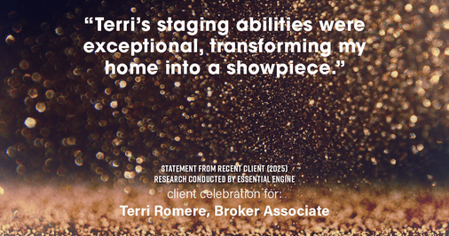 Testimonial for real estate agent Terri Romere, Broker Associate with Powered by kw-LONESTAR Realty in Cedar Park, TX: "Terri's staging abilities were exceptional, transforming my home into a showpiece."