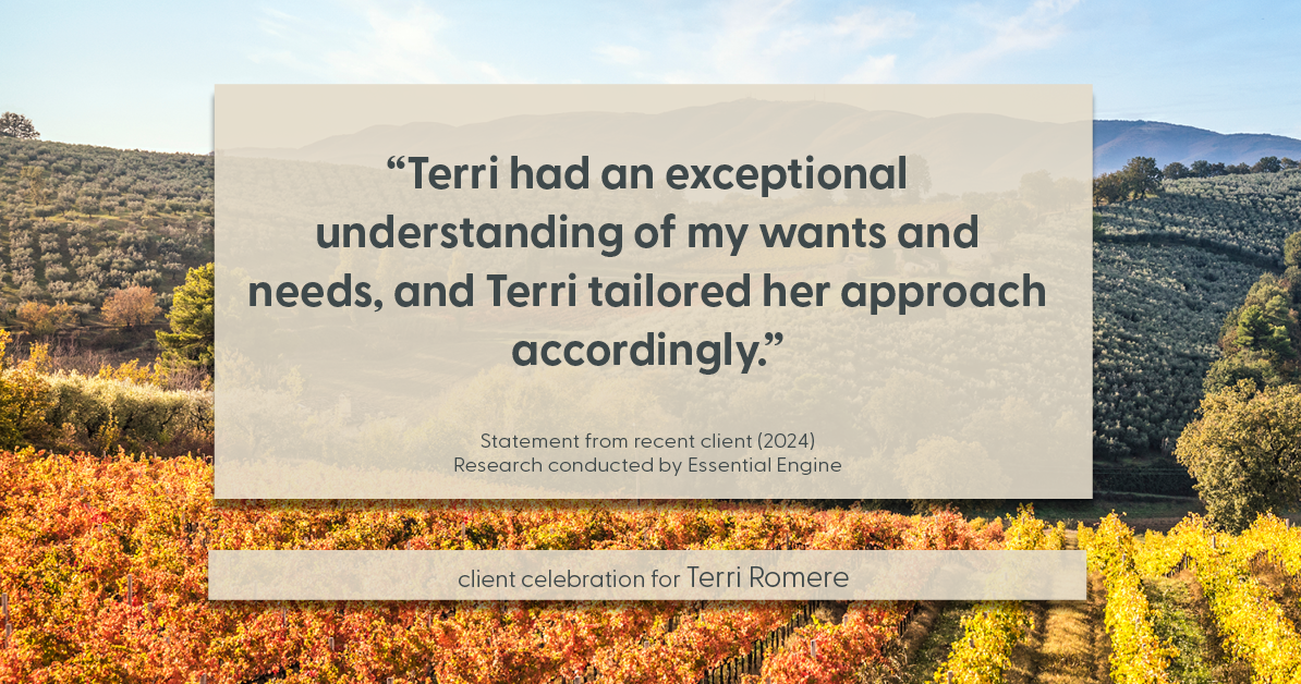 Testimonial for real estate agent Terri Romere with Keller Williams Lonestar in Austin, TX: "Terri had an exceptional understanding of my wants and needs, and Terri tailored their approach accordingly."