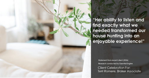 Testimonial for real estate agent Terri Romere, Broker Associate with Powered by kw-LONESTAR Realty in Cedar Park, TX: "Her ability to listen and find exactly what we needed transformed our house hunting into an enjoyable experience!"