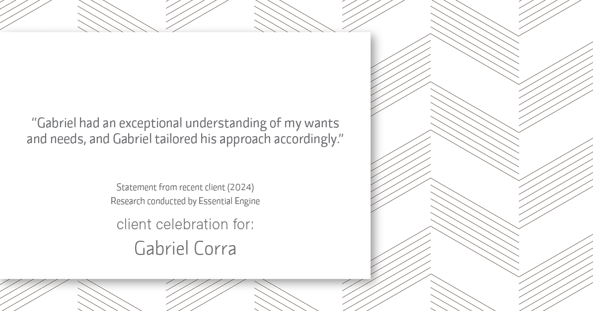 Testimonial for real estate agent Gabriel Corra with Exlence Realty, LLC in Prosper, Texas: "Gabriel had an exceptional understanding of my wants and needs, and Gabriel tailored his approach accordingly."