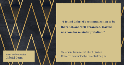 Testimonial for real estate agent Gabriel Corra with Exlence Realty, LLC in Prosper, Texas: "I found Gabriel's communication to be thorough and well-organized, leaving no room for misinterpretation."