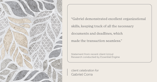 Testimonial for real estate agent Gabriel Corra with Exlence Realty, LLC in Prosper, Texas: "Gabriel demonstrated excellent organizational skills, keeping track of all the necessary documents and deadlines, which made the transaction seamless."