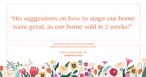 Testimonial for real estate agent Gabriel Corra with Exlence Realty, LLC in Prosper, Texas: “His suggestions on how to stage our home were great, as our home sold in 2 weeks!”