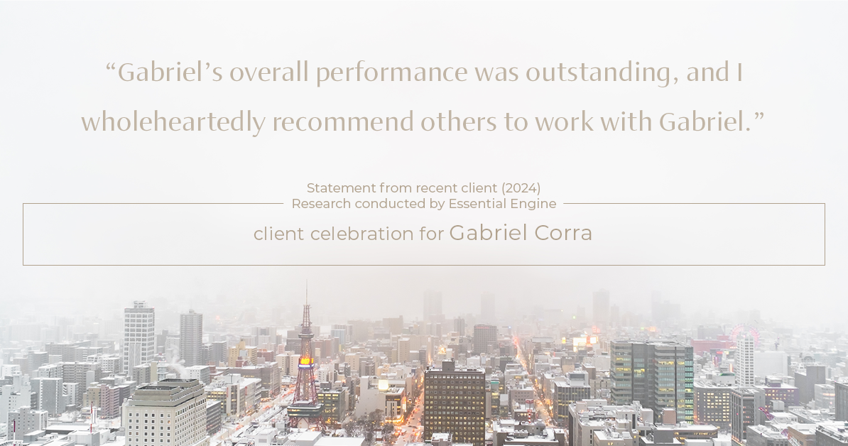 Testimonial for real estate agent Gabriel Corra with Exlence Realty, LLC in Prosper, Texas: "Gabriel's overall performance was outstanding, and I wholeheartedly recommend others to work with Gabriel."