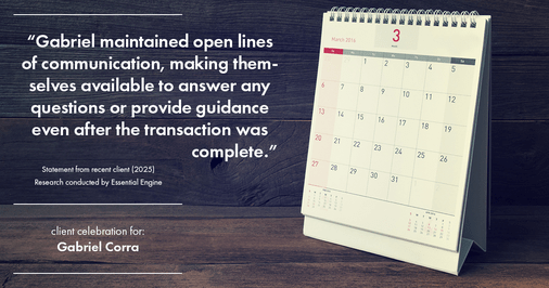 Testimonial for real estate agent Gabriel Corra with Exlence Realty, LLC in Prosper, Texas: "Gabriel maintained open lines of communication, making himself available to answer any questions or provide guidance even after the transaction was complete."