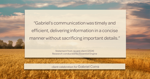 Testimonial for real estate agent Gabriel Corra with Exlence Realty, LLC in Prosper, Texas: "Gabriel's communication was timely and efficient, delivering information in a concise manner without sacrificing important details."