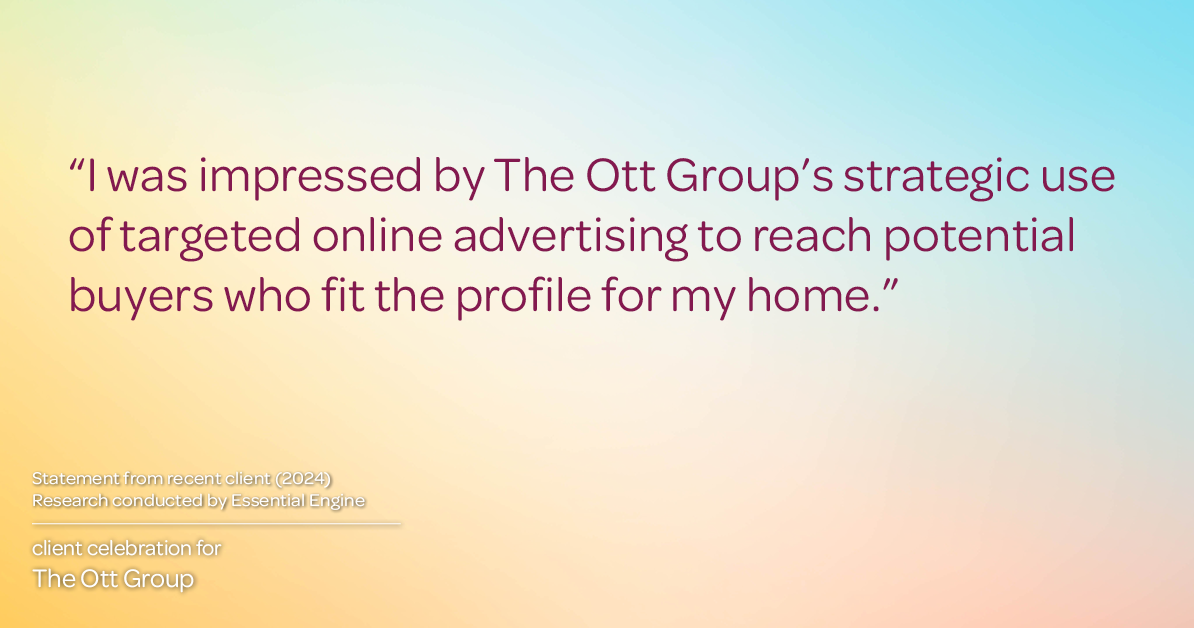 Testimonial for real estate agent The Ott Group with MORE Realty in Tigard, OR: "I was impressed by The Ott Group's strategic use of targeted online advertising to reach potential buyers who fit the profile for my home."