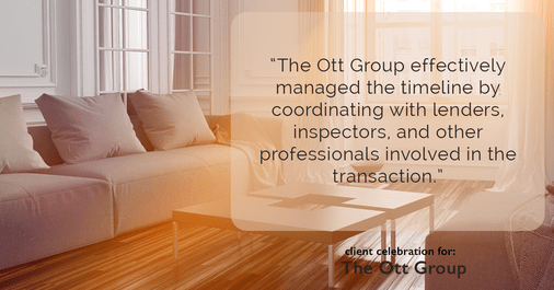 Testimonial for real estate agent The Ott Group with MORE Realty in Tigard, OR: "The Ott Group effectively managed the timeline by coordinating with lenders, inspectors, and other professionals involved in the transaction."